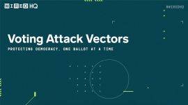 CES HQ 2021: Voting Attack Vectors and Securing Democratic Processes