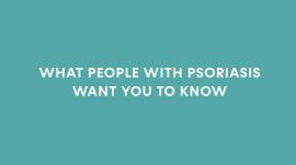 What People With Psoriasis Want You to Know