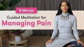 5 Minutes Of Guided Meditation For Managing Physical Pain