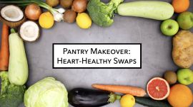 Pantry Makeover: Heart-Healthy Swaps