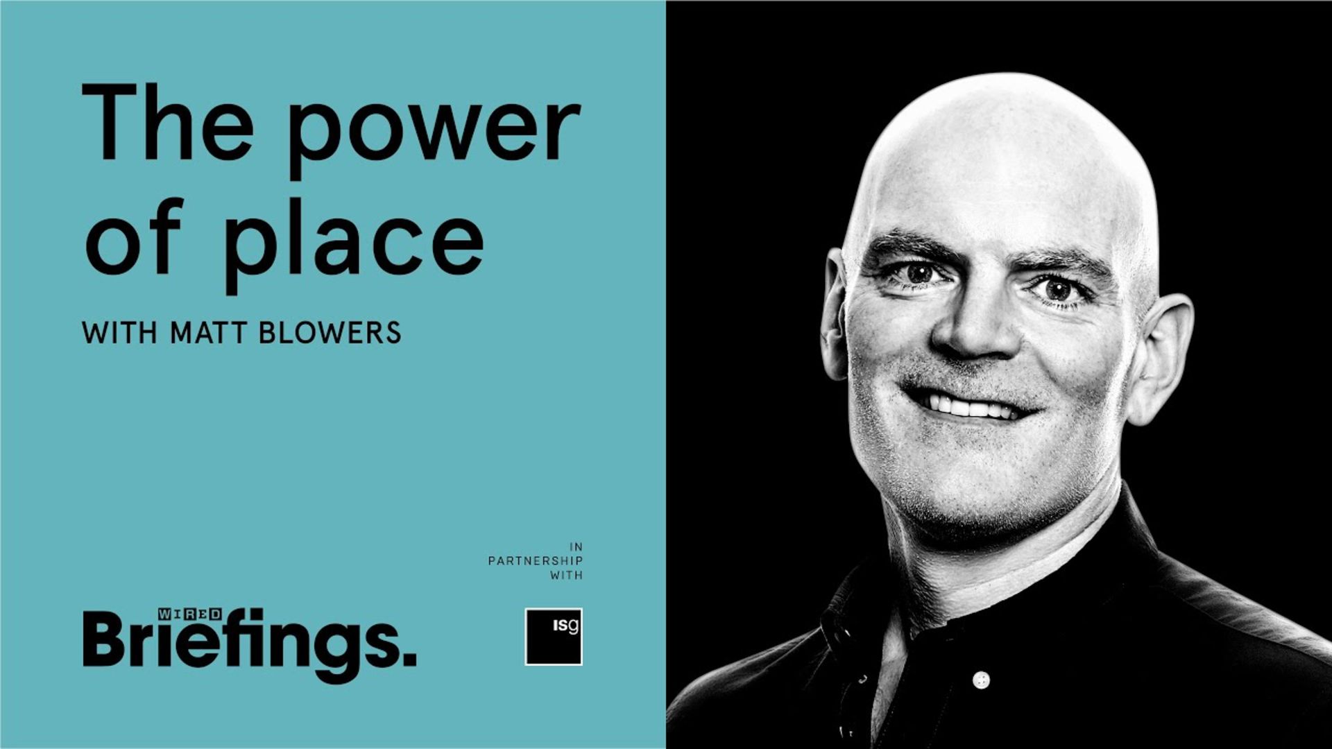 Watch The Power Of Place With Matt Blowers Wired Briefings Wired Uk